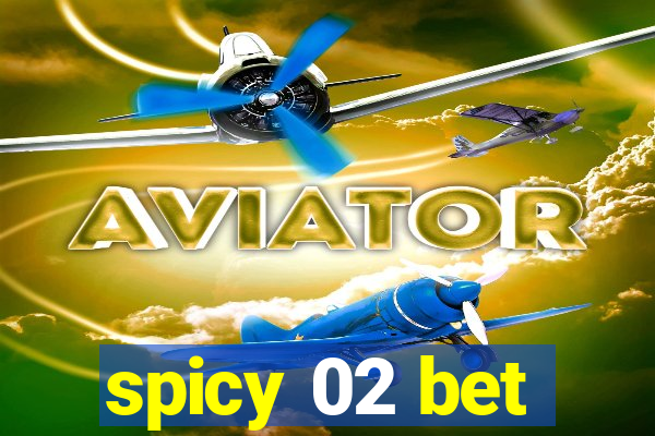 spicy 02 bet